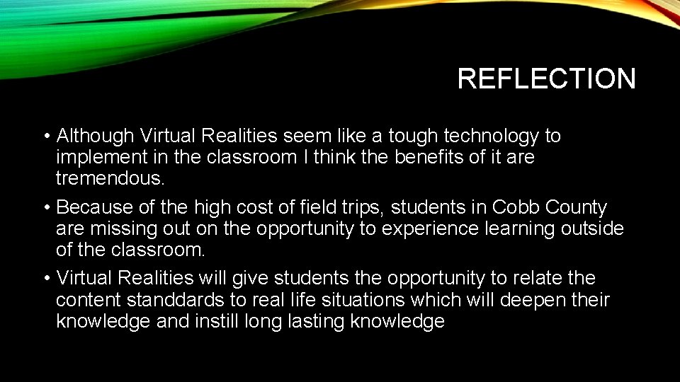 REFLECTION • Although Virtual Realities seem like a tough technology to implement in the