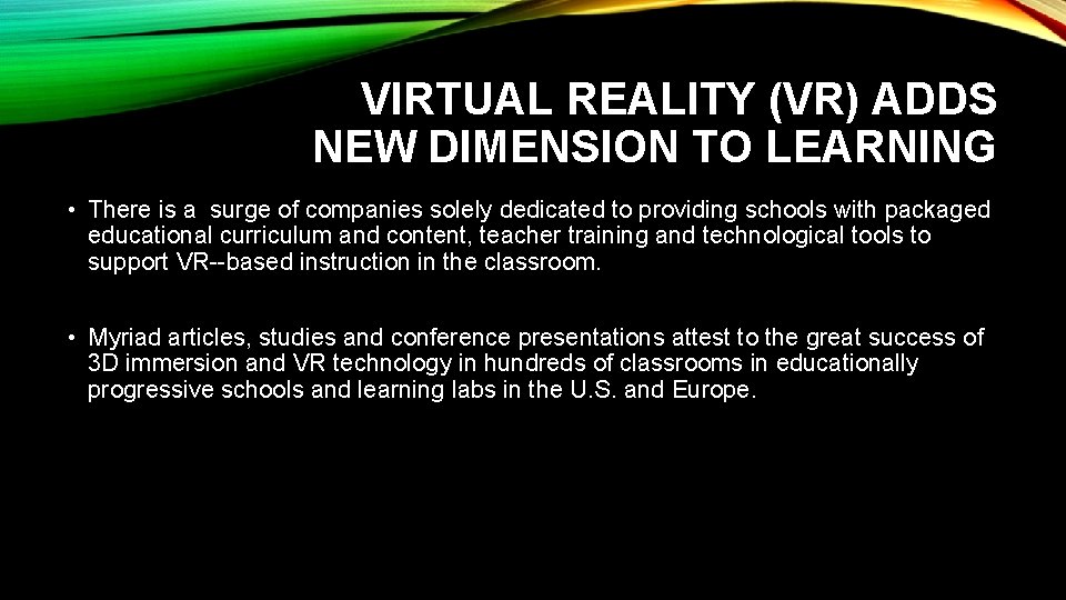 VIRTUAL REALITY (VR) ADDS NEW DIMENSION TO LEARNING • There is a surge of