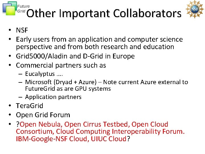 Future Grid Other Important Collaborators • NSF • Early users from an application and
