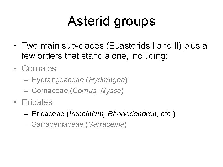 Asterid groups • Two main sub-clades (Euasterids I and II) plus a few orders