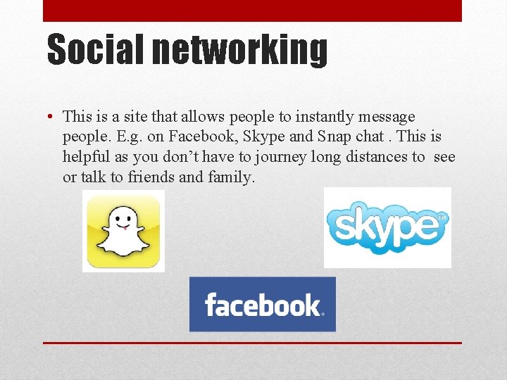 Social networking • This is a site that allows people to instantly message people.