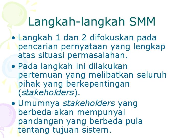 Langkah-langkah SMM • Langkah 1 dan 2 difokuskan pada pencarian pernyataan yang lengkap atas