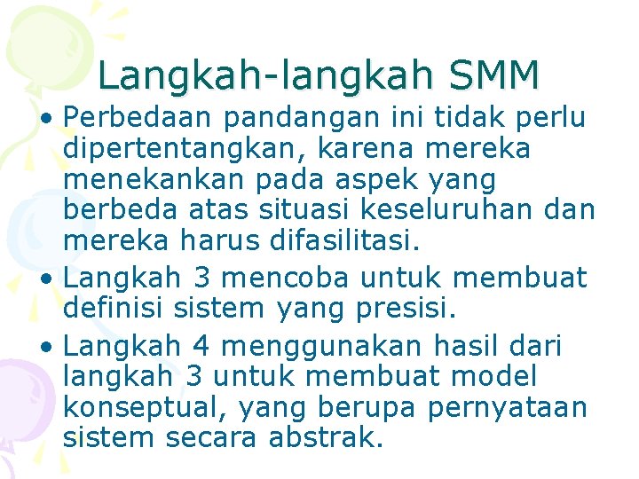 Langkah-langkah SMM • Perbedaan pandangan ini tidak perlu dipertentangkan, karena mereka menekankan pada aspek