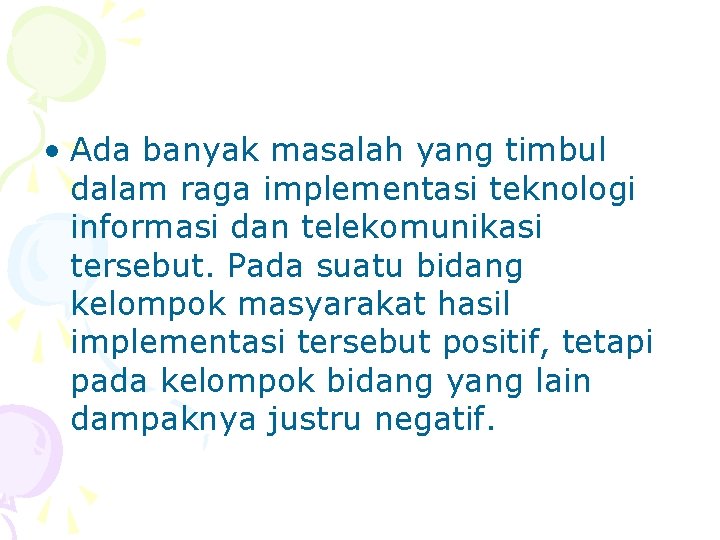  • Ada banyak masalah yang timbul dalam raga implementasi teknologi informasi dan telekomunikasi