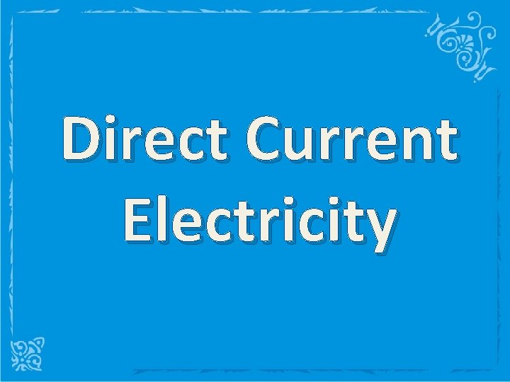 Direct Current Electricity 