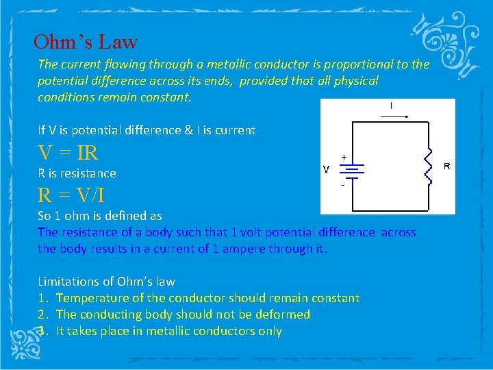Ohm’s Law The current flowing through a metallic conductor is proportional to the potential