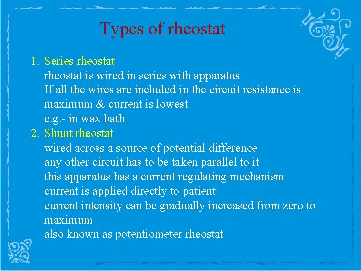 Types of rheostat 1. Series rheostat is wired in series with apparatus If all