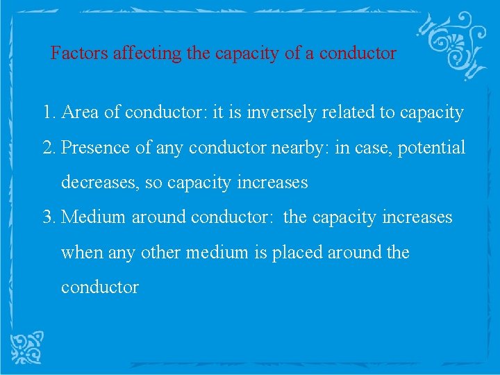 Factors affecting the capacity of a conductor 1. Area of conductor: it is inversely