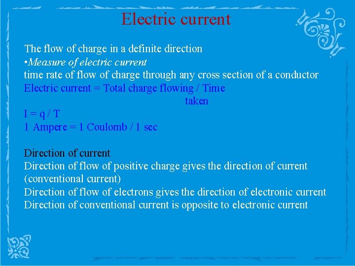 Electric current The flow of charge in a definite direction • Measure of electric