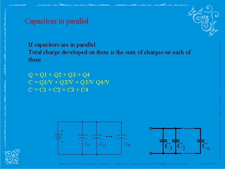 Capacitors in parallel If capacitors are in parallel Total charge developed on them is