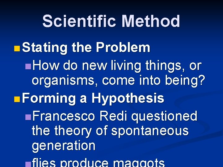 Scientific Method n Stating the Problem n. How do new living things, or organisms,