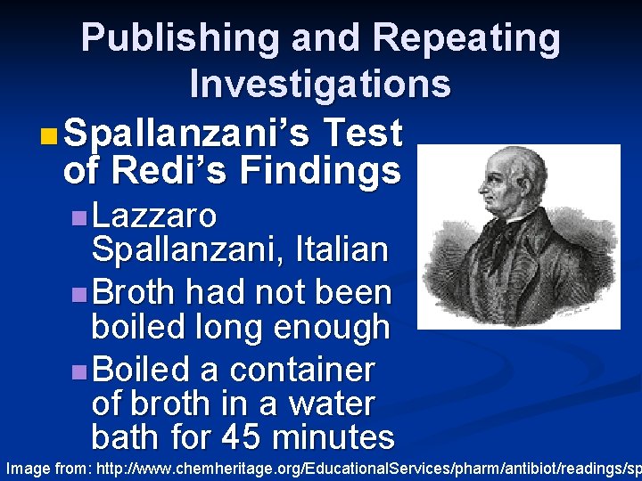 Publishing and Repeating Investigations n Spallanzani’s Test of Redi’s Findings n Lazzaro Spallanzani, Italian