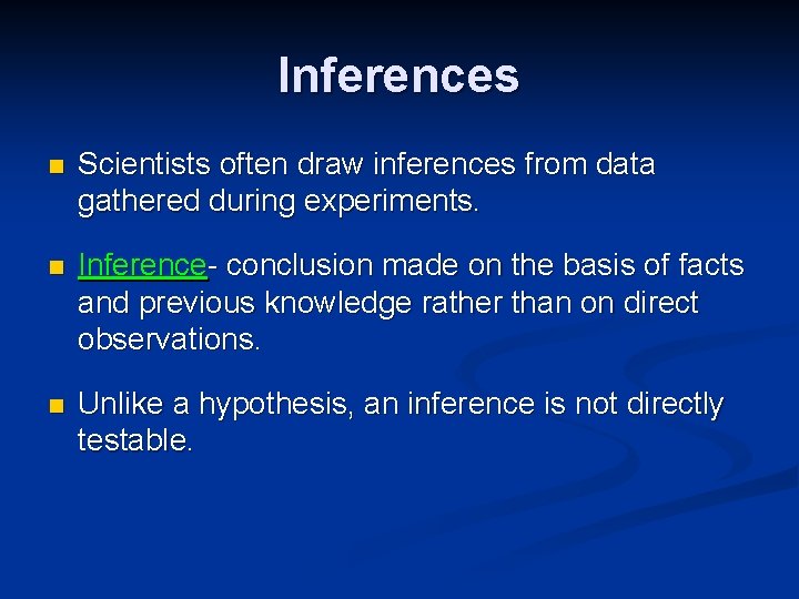 Inferences n Scientists often draw inferences from data gathered during experiments. n Inference- conclusion