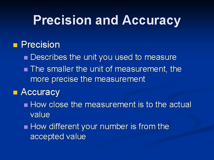 Precision and Accuracy n Precision Describes the unit you used to measure n The
