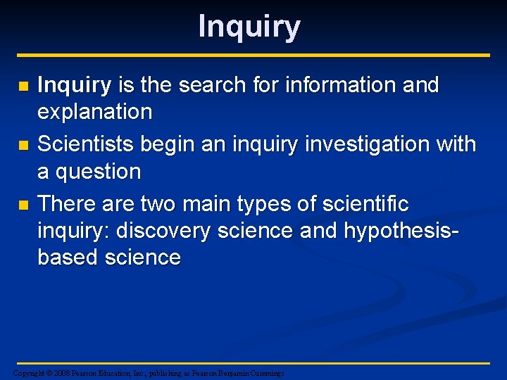 Inquiry n n n Inquiry is the search for information and explanation Scientists begin