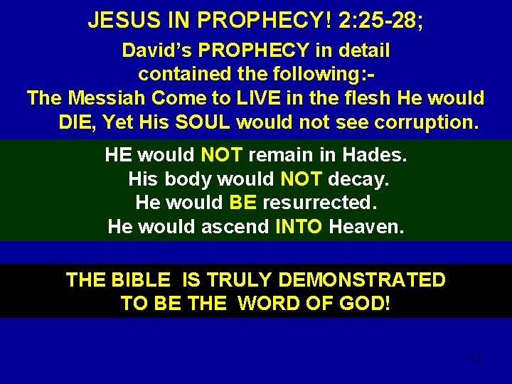 JESUS IN PROPHECY! 2: 25 -28; David’s PROPHECY in detail contained the following: The