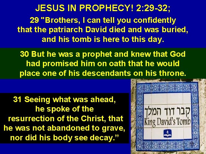 JESUS IN PROPHECY! 2: 29 -32; 29 "Brothers, I can tell you confidently that