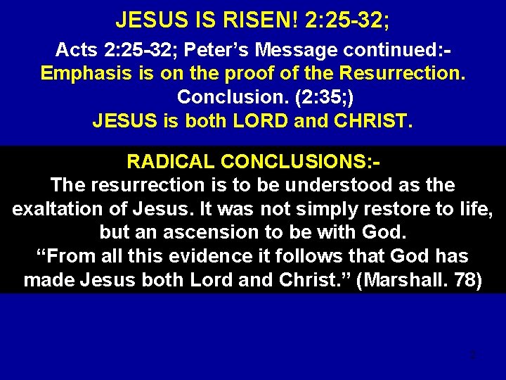 JESUS IS RISEN! 2: 25 -32; Acts 2: 25 -32; Peter’s Message continued: Emphasis