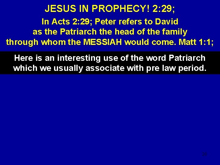 JESUS IN PROPHECY! 2: 29; In Acts 2: 29; Peter refers to David as