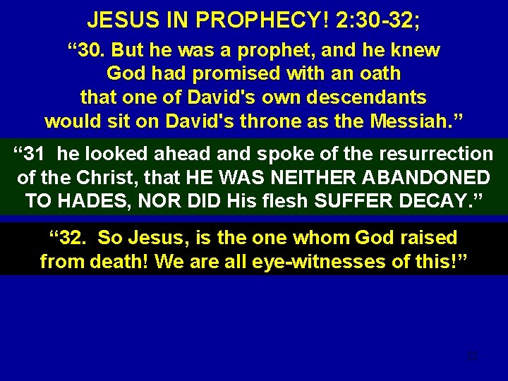 JESUS IN PROPHECY! 2: 30 -32; “ 30. But he was a prophet, and