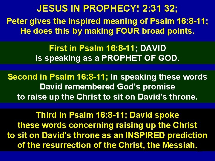 JESUS IN PROPHECY! 2: 31 32; Peter gives the inspired meaning of Psalm 16: