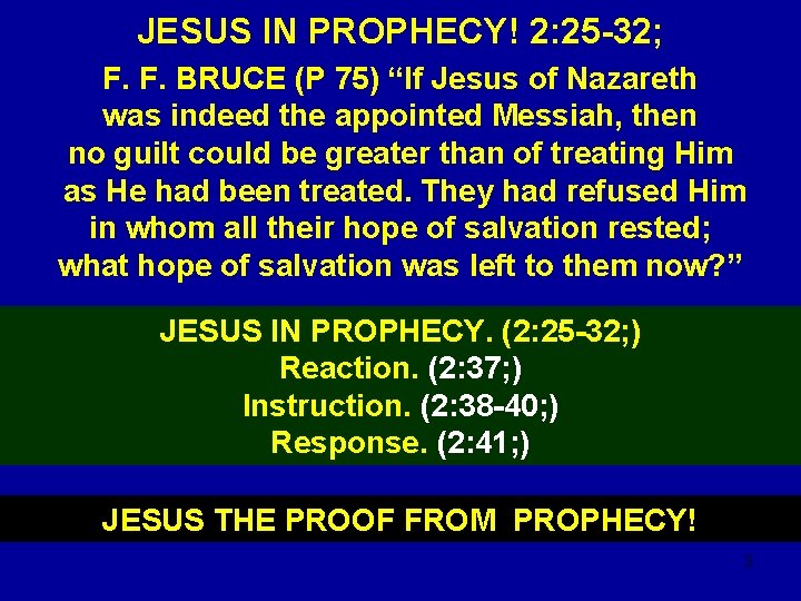 JESUS IN PROPHECY! 2: 25 -32; F. F. BRUCE (P 75) “If Jesus of