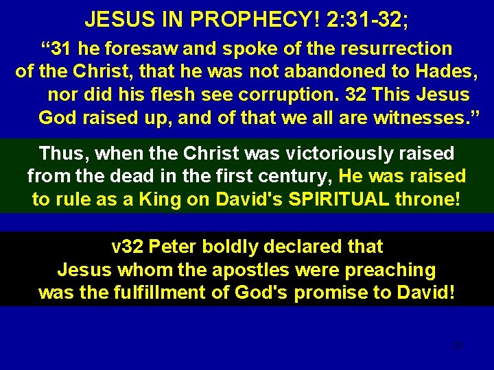 JESUS IN PROPHECY! 2: 31 -32; “ 31 he foresaw and spoke of the