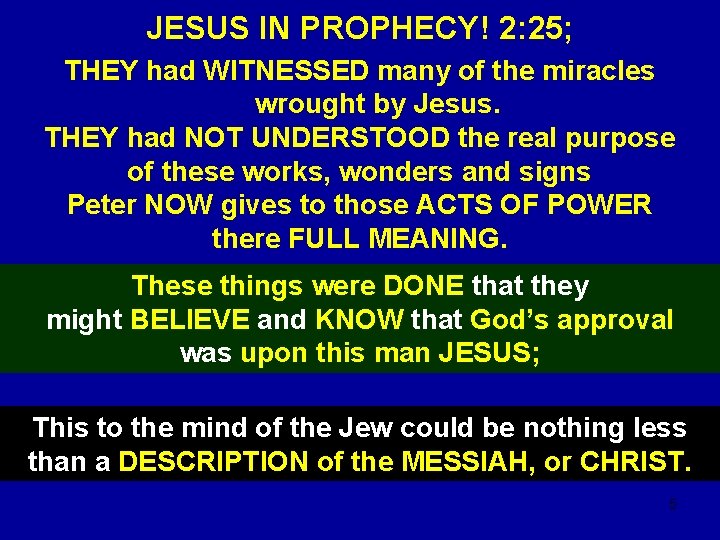 JESUS IN PROPHECY! 2: 25; THEY had WITNESSED many of the miracles wrought by