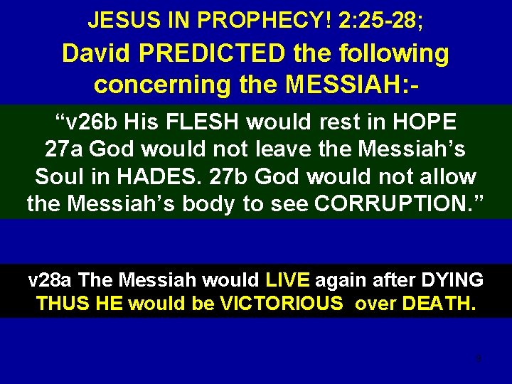 JESUS IN PROPHECY! 2: 25 -28; David PREDICTED the following concerning the MESSIAH: “v