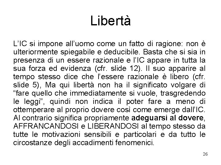 Libertà L’IC si impone all’uomo come un fatto di ragione: non è ulteriormente spiegabile