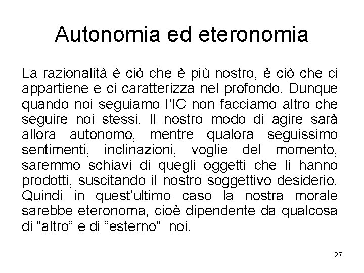 Autonomia ed eteronomia La razionalità è ciò che è più nostro, è ciò che