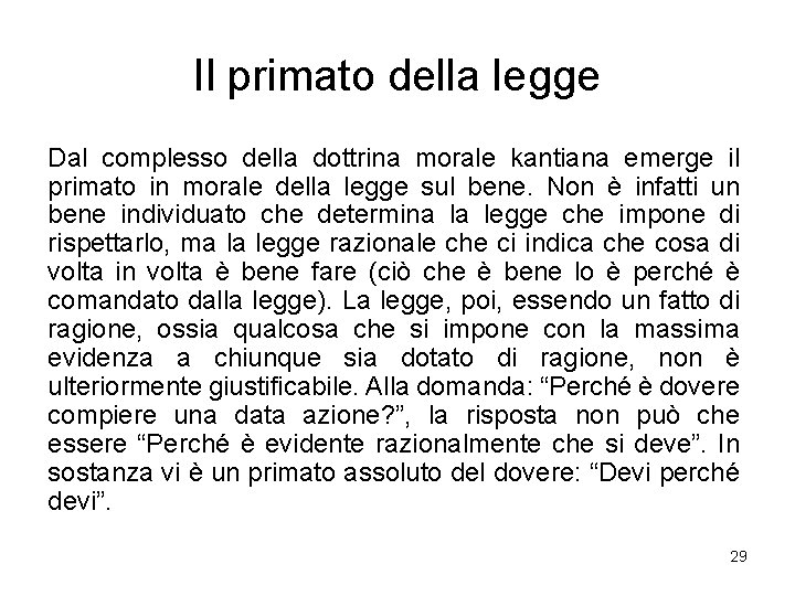 Il primato della legge Dal complesso della dottrina morale kantiana emerge il primato in