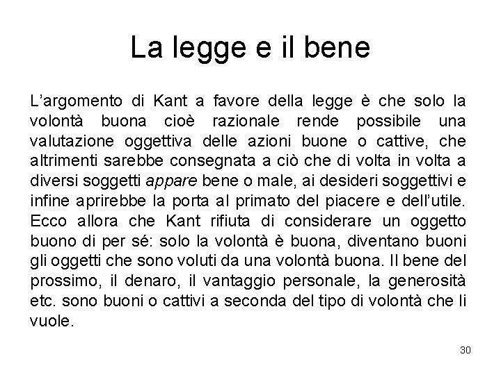 La legge e il bene L’argomento di Kant a favore della legge è che