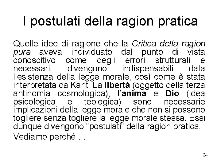 I postulati della ragion pratica Quelle idee di ragione che la Critica della ragion