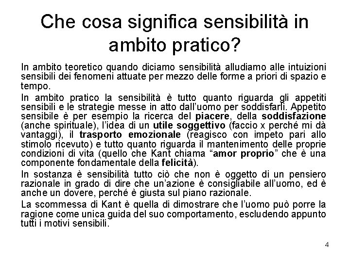 Che cosa significa sensibilità in ambito pratico? In ambito teoretico quando diciamo sensibilità alludiamo