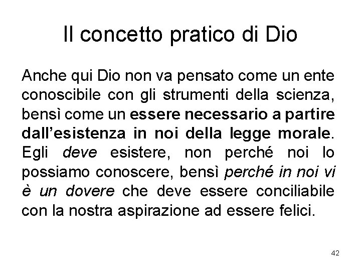 Il concetto pratico di Dio Anche qui Dio non va pensato come un ente