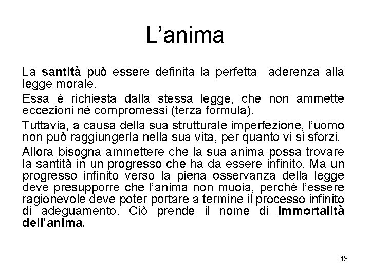 L’anima La santità può essere definita la perfetta aderenza alla legge morale. Essa è