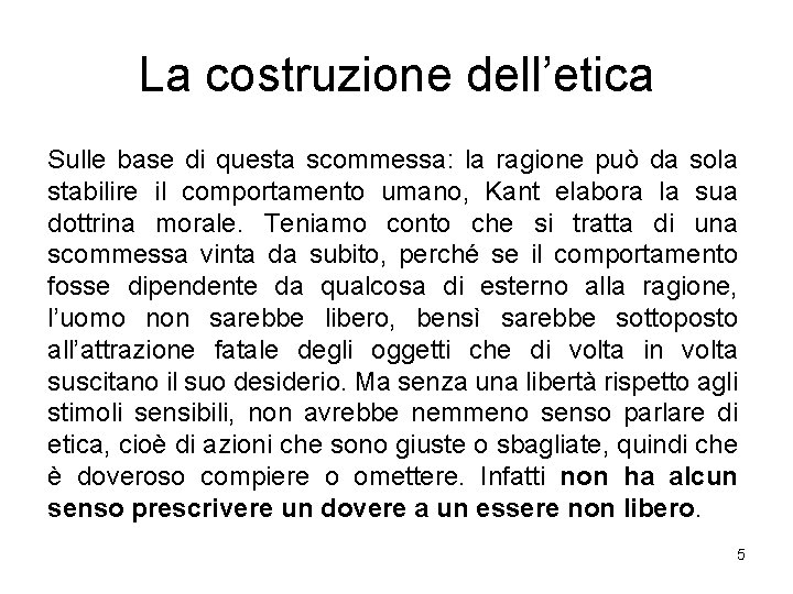 La costruzione dell’etica Sulle base di questa scommessa: la ragione può da sola stabilire