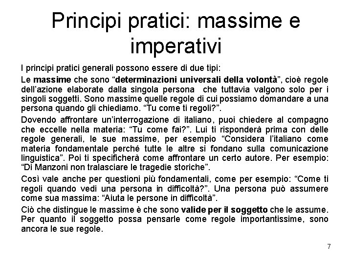 Principi pratici: massime e imperativi I principi pratici generali possono essere di due tipi: