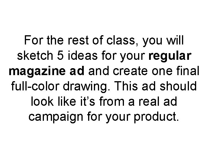 For the rest of class, you will sketch 5 ideas for your regular magazine