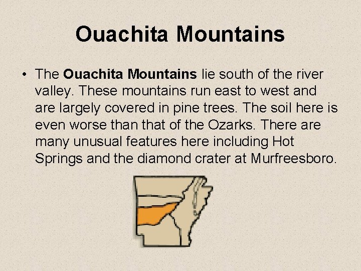 Ouachita Mountains • The Ouachita Mountains lie south of the river valley. These mountains