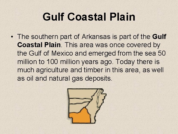 Gulf Coastal Plain • The southern part of Arkansas is part of the Gulf