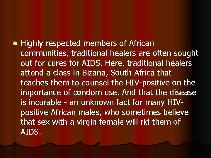 l Highly respected members of African communities, traditional healers are often sought out for