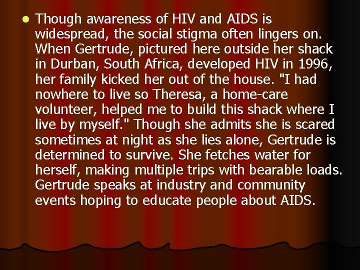 l Though awareness of HIV and AIDS is widespread, the social stigma often lingers