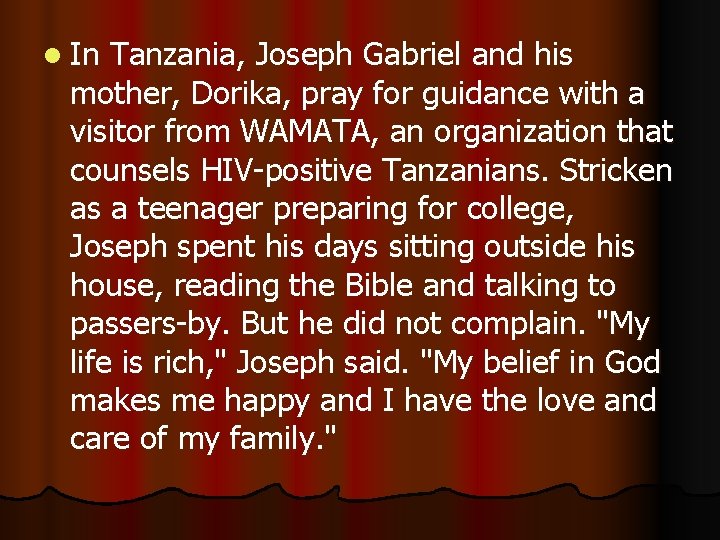 l In Tanzania, Joseph Gabriel and his mother, Dorika, pray for guidance with a