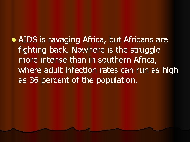 l AIDS is ravaging Africa, but Africans are fighting back. Nowhere is the struggle