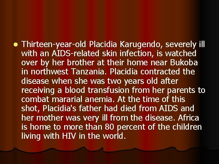 l Thirteen-year-old Placidia Karugendo, severely ill with an AIDS-related skin infection, is watched over