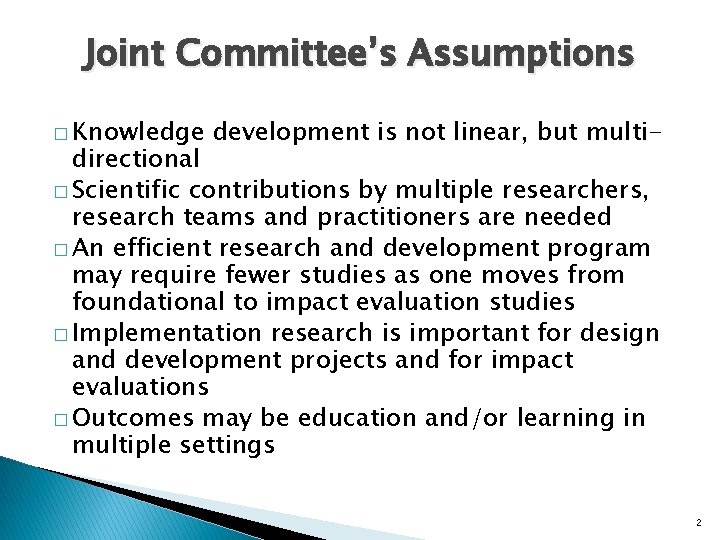 Joint Committee’s Assumptions � Knowledge development is not linear, but multi- directional � Scientific Joint Committee’s Assumptions � Knowledge development is not linear, but multi- directional � Scientific