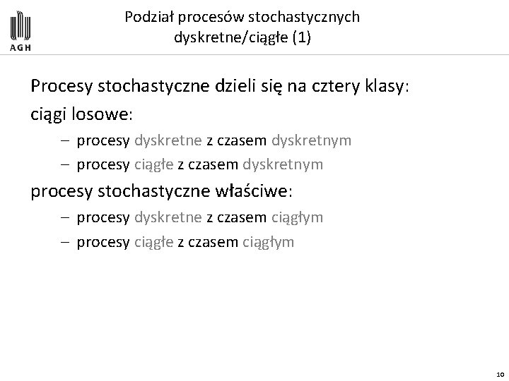 Podział procesów stochastycznych dyskretne/ciągłe (1) Procesy stochastyczne dzieli się na cztery klasy: ciągi losowe: