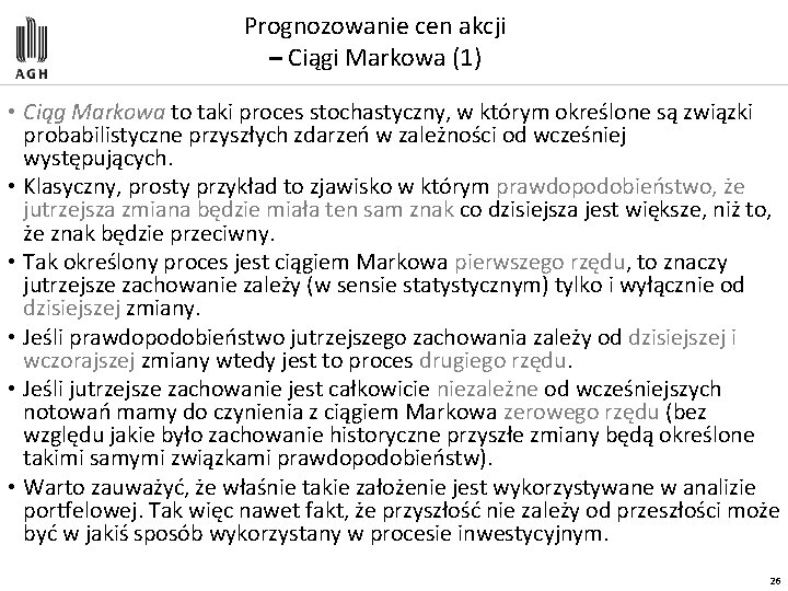 Prognozowanie cen akcji – Ciągi Markowa (1) • Ciąg Markowa to taki proces stochastyczny,